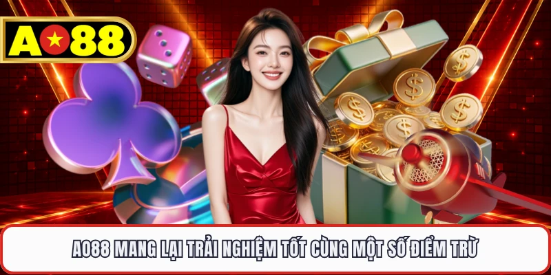 AO88 mang lại trải nghiệm tốt cùng một số điểm trừ