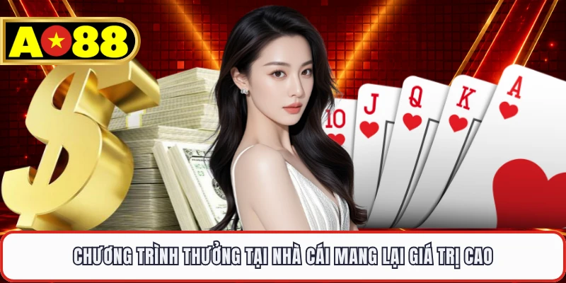 Chương trình thưởng tại nhà cái mang lại giá trị cao