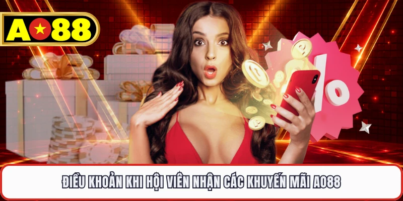 Điều khoản khi hội viên nhận các khuyến mãi AO88