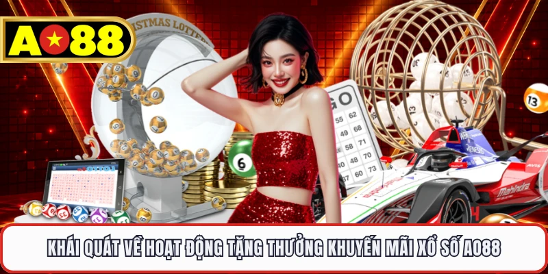 Khái quát về hoạt động tặng thưởng khuyến mãi xổ số AO88