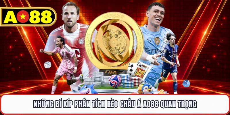 Những bí kíp phân tích kèo Châu Á AO88 quan trọng 
